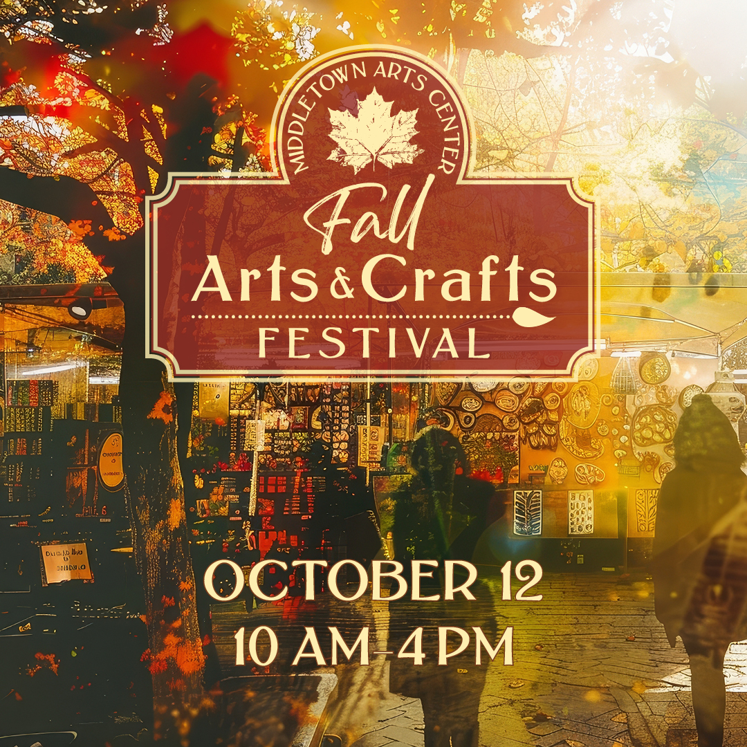 Middletown Arts Center Fall Arts & Crafts Festival